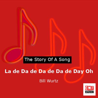 La de Da de Da de Da de Day Oh – Bill Wurtz