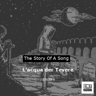 L’acqua der Tevere – rancore