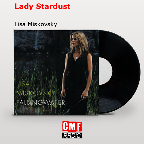 Lady Stardust – Lisa Miskovsky