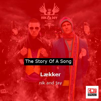 vare abort Telegraf The story and meaning of the song 'Lækker - nik and jay '