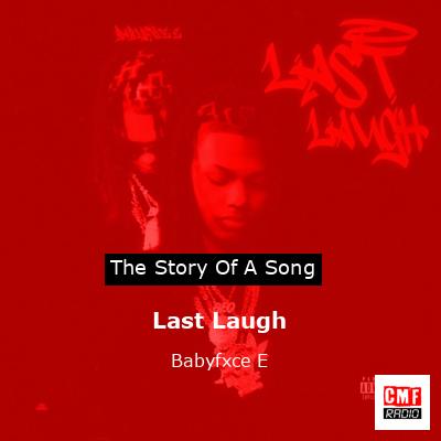 Last Laugh – Babyfxce E