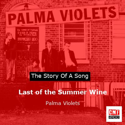 Last of the Summer Wine – Palma Violets