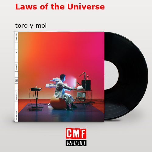 Laws of the Universe – toro y moi
