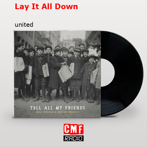 Lay It All Down – united