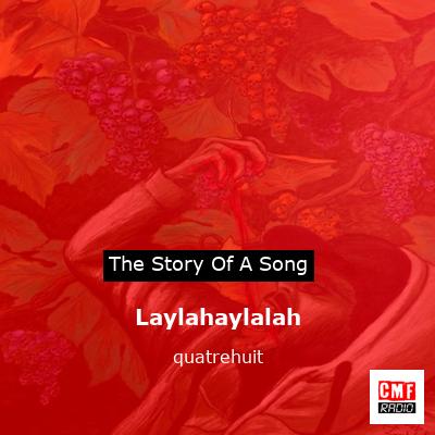 Laylahaylalah – quatrehuit