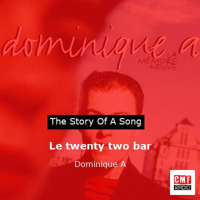 Le twenty two bar – Dominique A