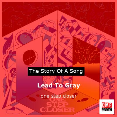 Lead To Gray – one step closer
