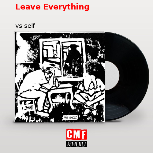 Leave Everything – vs self