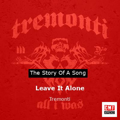 Leave It Alone – Tremonti
