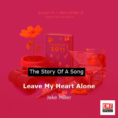 Leave My Heart Alone – Jake Miller