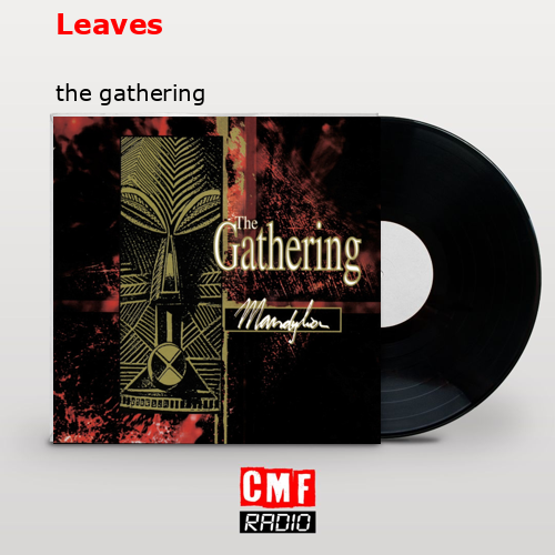 Leaves – the gathering