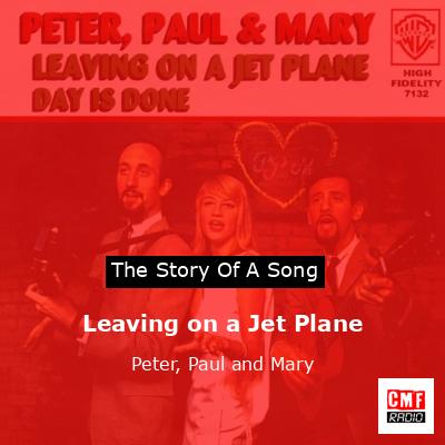 Lyrics for Leaving On A Jet Plane by Peter, Paul and Mary - Songfacts