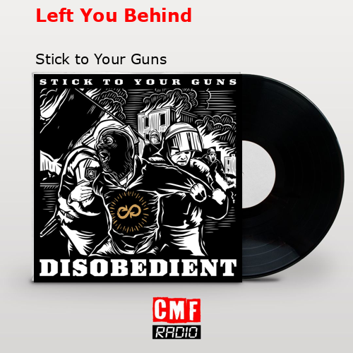 Left You Behind – Stick to Your Guns