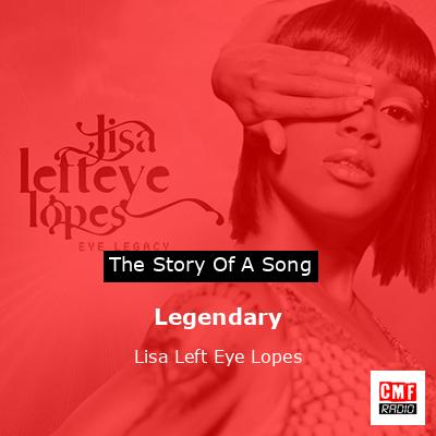 Legendary – Lisa Left Eye Lopes