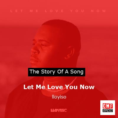 Let Me Love You Now – lloyiso