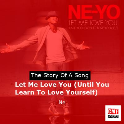 Let Me Love You (Until You Learn To Love Yourself) – Ne