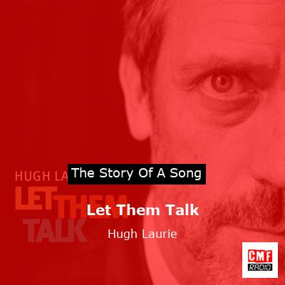 Let Them Talk – Hugh Laurie