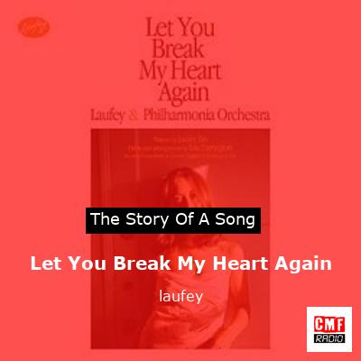 Let You Break My Heart Again – laufey