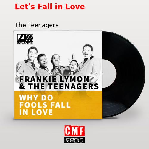 Let’s Fall in Love – The Teenagers
