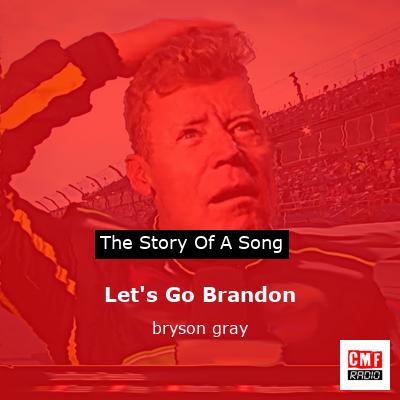 Let’s Go Brandon – bryson gray