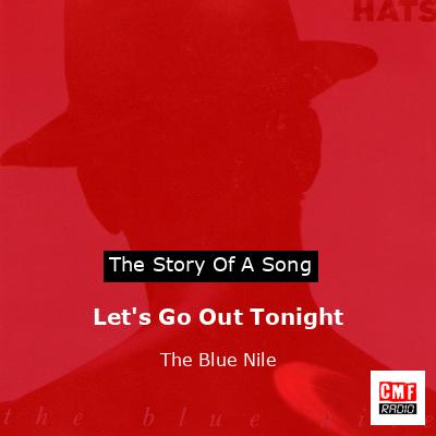 Let’s Go Out Tonight – The Blue Nile
