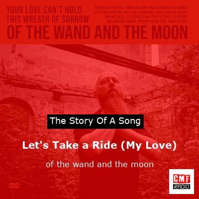 Let’s Take a Ride (My Love) – of the wand and the moon