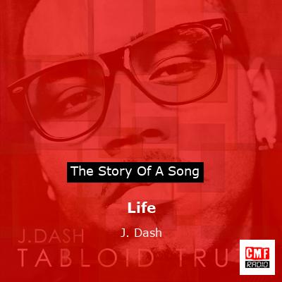 Life – J. Dash