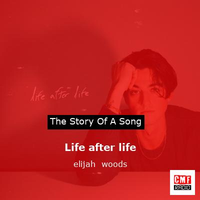 Life after life – elijah  woods