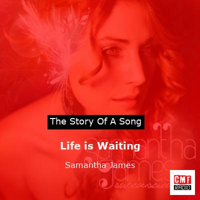 Life is Waiting – Samantha James