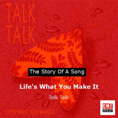final cover Lifes What You Make It Talk Talk