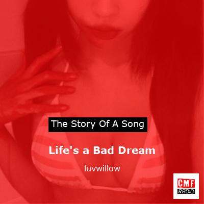 Life’s a Bad Dream – luvwillow