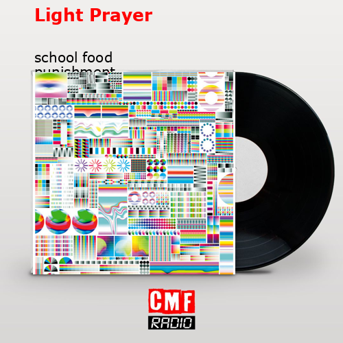 The story and meaning of the song 'Light Prayer school food punishment