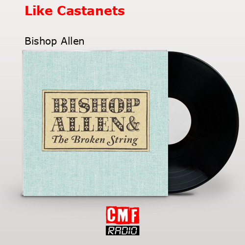 Like Castanets – Bishop Allen