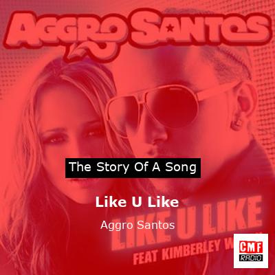 Like U Like – Aggro Santos