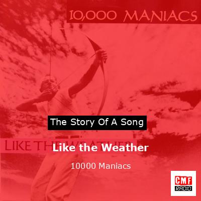Like the Weather – 10000 Maniacs