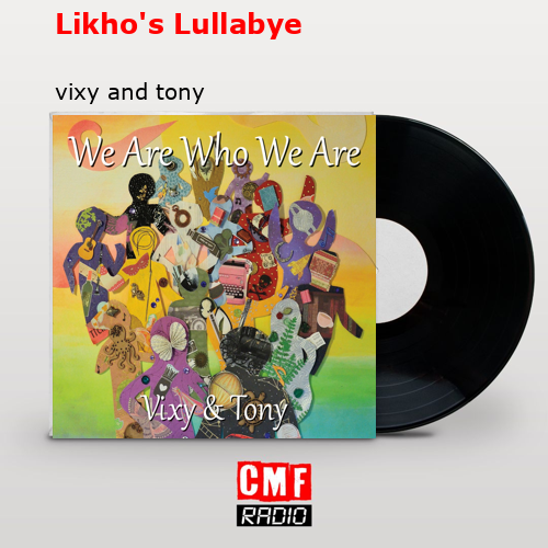 Likho’s Lullabye – vixy and tony