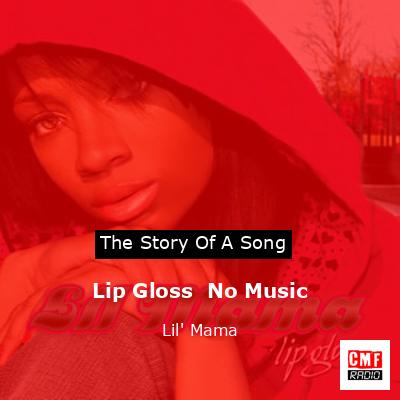 Lip Gloss  No Music – Lil’ Mama
