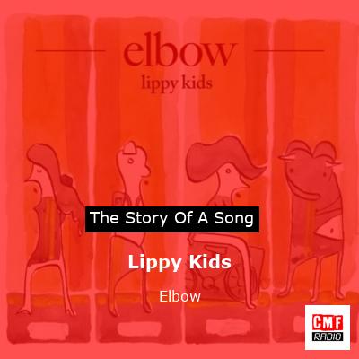 Lippy Kids – Elbow