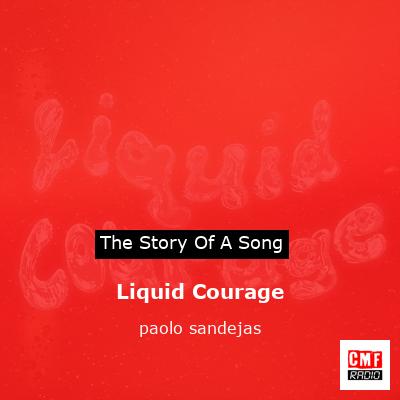 Liquid Courage – paolo sandejas
