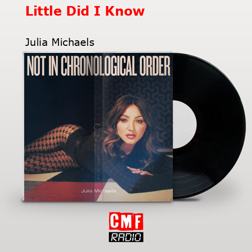 Little Did I Know – Julia Michaels