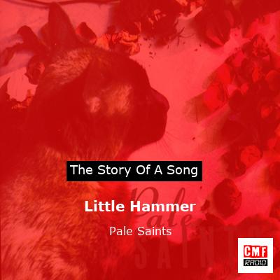 Little Hammer – Pale Saints