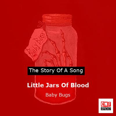 Little Jars Of Blood – Baby Bugs