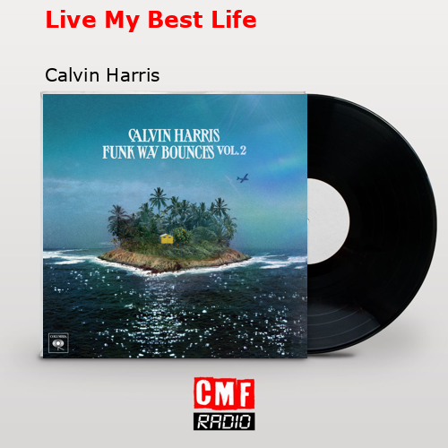 Live My Best Life – Calvin Harris