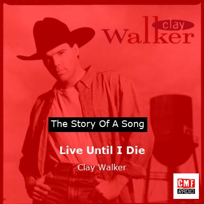 Live Until I Die – Clay Walker