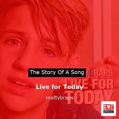 Live for Today – mattybraps