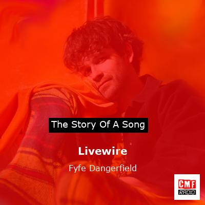 Livewire – Fyfe Dangerfield
