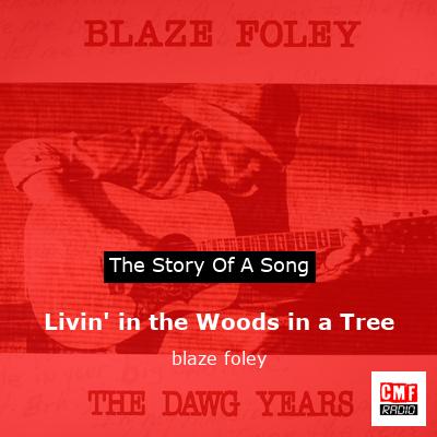 Livin’ in the Woods in a Tree – blaze foley