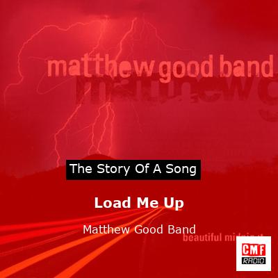 Load Me Up – Matthew Good Band