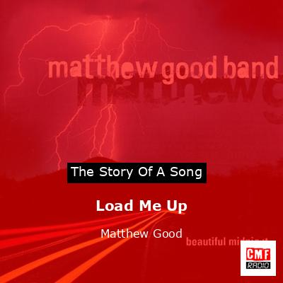 Load Me Up – Matthew Good