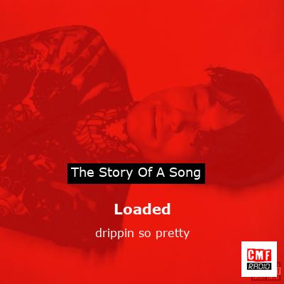 final cover Loaded drippin so pretty